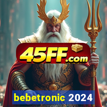 bebetronic 2024